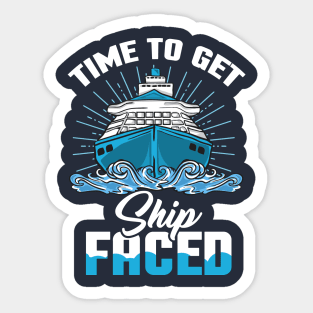 Time to get Ship faced - Ship Cruise Vacation Holiday Sticker